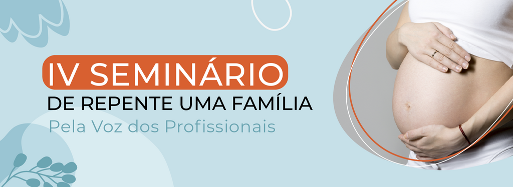 IV Semin&aacute;rio _DE REPENTE&hellip; UMA FAM&Iacute;LIA